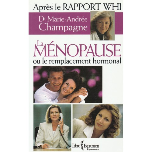 La ménopause ou le remplacement hormonal Dr Marie-Andree Champagne